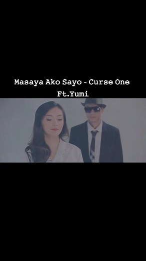 Masaya Ako Sayo - Curse One Ft.Yumi