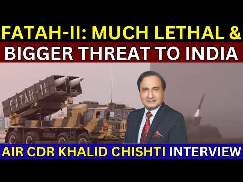 FATAH 2: More Lethal And Bigger Threat To India | Air Cdr Khalid Chishti Interview | Indo Pak War