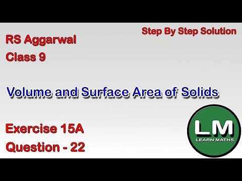 Volume and Surface Area of Solids| Class 9 Exercise 15A Question 22 | RS Aggarwal | Learn Maths