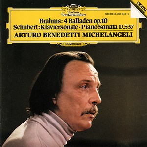 Brahms, Schubert, Arturo Benedetti Michelangeli - 4 Balladen Op.10 / Klaviersonate = Piano Sonata D.537