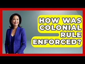 How Was Colonial Rule Enforced? - Your Civil Rights Guide