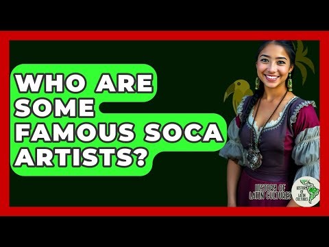 Who Are Some Famous Soca Artists? - History Of Latin Cultures