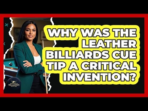 Why Was The Leather Billiards Cue Tip A Critical Invention? - Billiards Hustlers