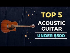 🌟Top 5 Best Acoustic Guitar under $500 Reviews in 2023