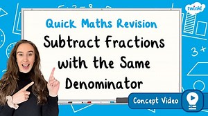 Subtract Fractions with the Same Denominator | KS2 Maths Concept Video
