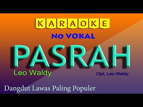 PASRAH - LEO WALDY , KARAOKE DANGDUT NO VOKAL