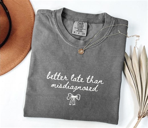 Better Late Than Misdiagnosed ADHD Shirt, Neurodivergent Pride Tee - Etsy