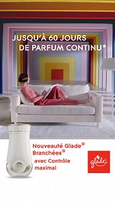 Personnalisez l’expérience parfumée de chaque pièce grâce à Glade® Branchées® avec Contrôle Maximal | Glade | Facebook