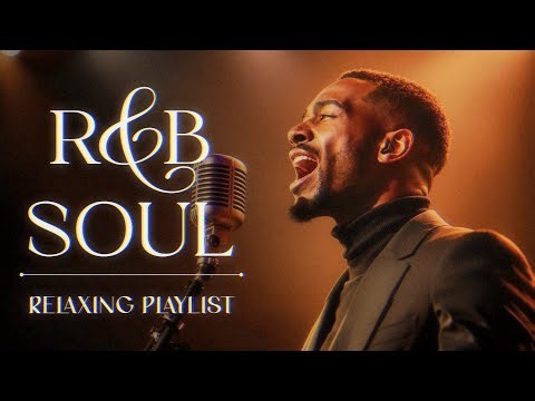R&B & Soul | Relaxing Playlist for Heart & Soul