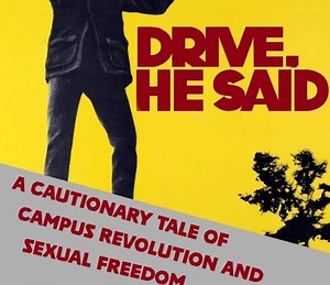 Drive, He Said: A Cautionary Tale of Campus Revolution and Sexual Freedom Summary, Trailer, Cast, Where to Watch and More
