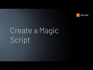 Create a Magic Script • Play Tools