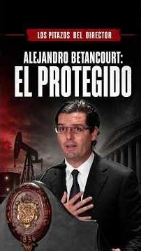 Washington's Untouchable: Why is the United States Protecting Alejandro Betancourt?