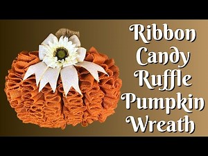 Ribbon Candy Ruffle Pumpkin Wreath | How to Make a Pumpkin Wreath | DIY Fall Wreath | No Fray Wreath