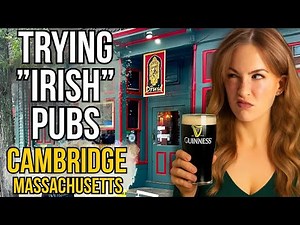 Irish Girl Tries "IRISH" Pubs in Cambridge Massachusetts