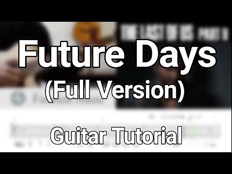 Future Days (FULL VERSION) Guitar Tutorial/Lesson + TAB | The Last of Us Part II