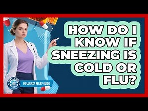 How Do I Know If Sneezing Is Cold Or Flu?
