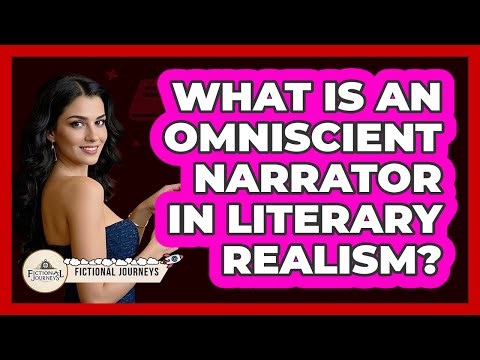 What Is An Omniscient Narrator In Literary Realism? - Fictional Journeys