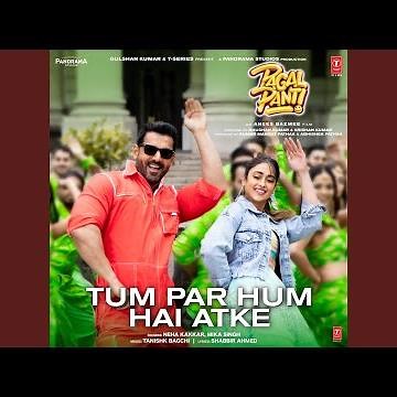 Tum Par Hum Hai Atke (From "Pagalpanti")