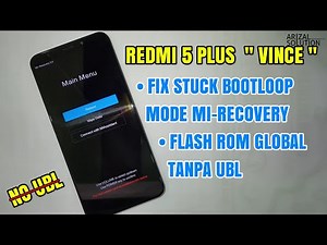 Xiaomi Redmi 5 Plus Vince Stuck Bootloop Solution In Mi-Recovery Mode (Flash Rom Global Without UBL)