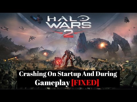 Halo Wars 2 : Crashing On Startup And During Gameplay [FIXED]