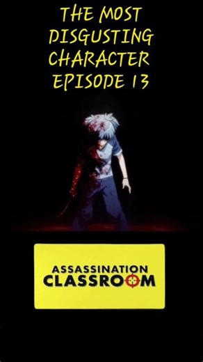 Assassination Classroom the most disgusting Character