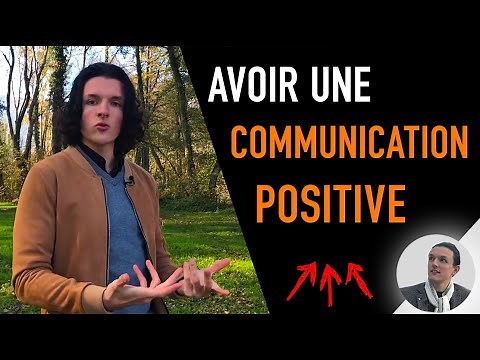 COMMENT AVOIR UNE COMMUNICATION POSITIVE