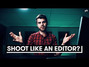 Shoot Like An Editor? | Filmmaking Tips