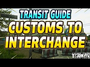 Customs Transit To Interchange - Transit Guide - Escape From Tarkov