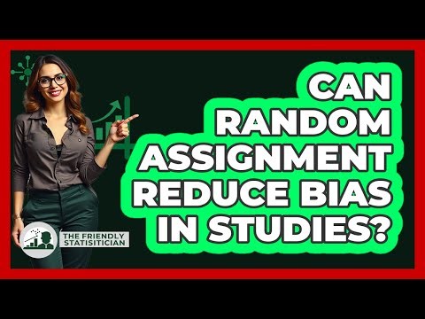 Can Random Assignment Reduce Bias In Studies?