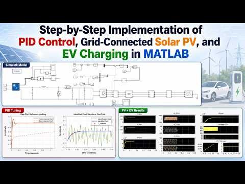 Step by Step MATLAB Implementation of Advanced Control, Grid-Connected PV & EV Charging Station