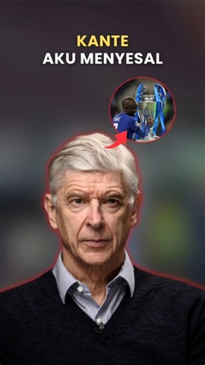 Wenger Rejected Kanté, Now His Biggest Regret
