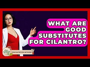 What Are Good Substitutes For Cilantro? - Your Nutrition Network