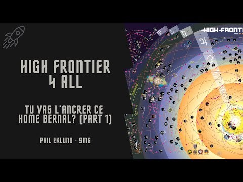 High Frontier 4 all - Je vais l'ancrer ce Home Bernal ou pas? (Partie 1) - Phil Eklund