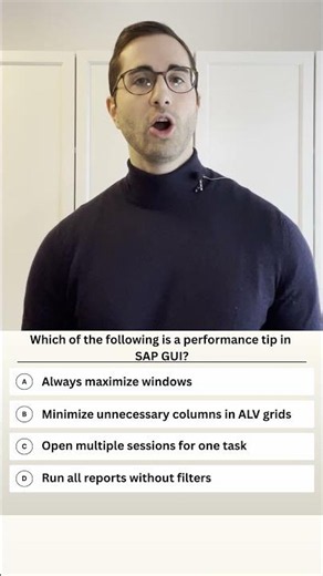 Which of the following is a performance tip in SAP GUI? - SAP Quiz