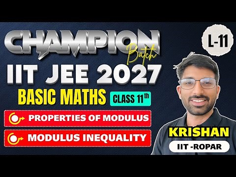 IIT-JEE 2027 Class 11th Maths Properties of Modulus,Modulus Inequality L-11 JEE Mains + Advanced