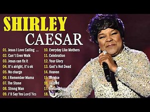 BEST SHIRLEY CAESAR SONGS EVER 🙏 60S & 70S OLD SCHOOL GOSPEL HITS WITH LYRICS