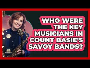 Who Were The Key Musicians In Count Basie's Savoy Bands? - Jazz Music Legends