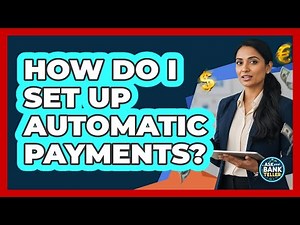 How Do I Set Up Automatic Payments?