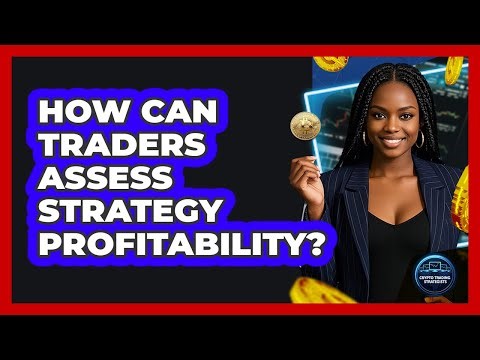 How can traders assess strategy profitability?