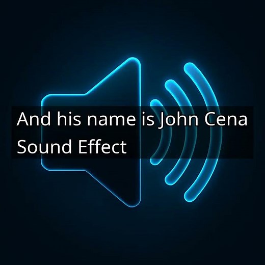 And his name is John Cena Sound Effect