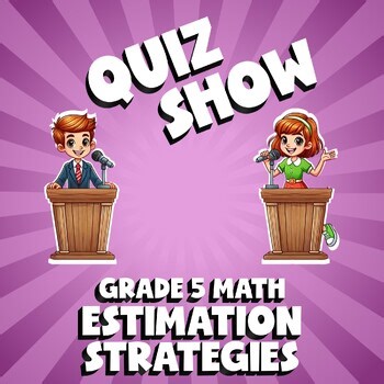 Estimation Strategies QUIZ SHOW Math Game - No Prep Grade 5 Review