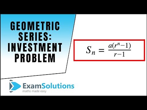 Geometric Series (investment problem) : ExamSolutions