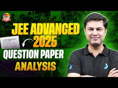 Complete JEE Advanced 2025 Question Paper Analysis | Subject-wise Insights | ‪@SriChaitanyaEdu‬