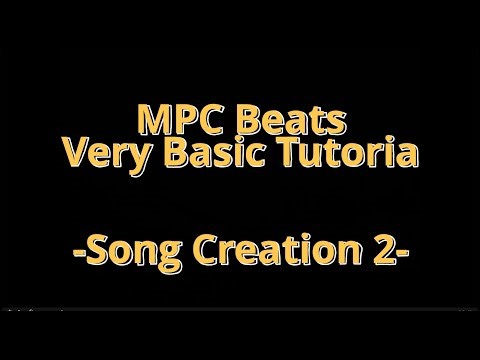 MPC Beats Very Basic Tutorial -Song Creation 2-