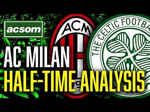 CELTIC v AC Milan // LIVE Half-Time Analysis // ACSOM // A Celtic State of Mind