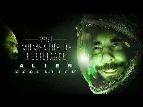 Alien Isolation - Momentos de Felicidade, Parte 1