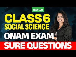 Class 6 Social Science | Sure Questions | Onam Exam 2025 | Xylem Class 6