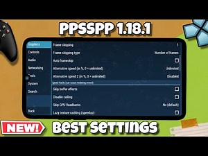 PPSSPP 1.18.1 - Best Settings for All Android/iOS Devices