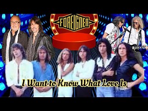 WHAT IS LOVE? FOREIGNER'S "I WANT TO KNOW WHAT LOVE IS" GAVE US THE ANSWER!