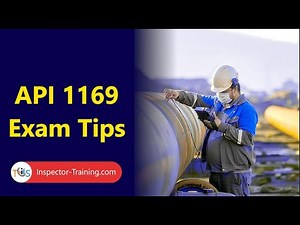 API 1169 Pipeline Construction Inspector; Exam Tips